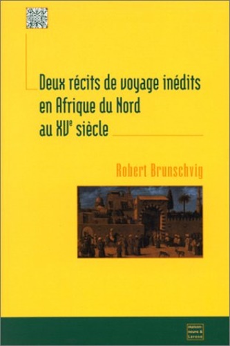 9782706815058-Deux Recits De Voyage Inedits En Afrique Du Nord Au XVeme Siecle. Abdalbasit Hal