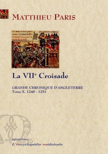 9782849092194-La Grande Chronique d'Angleterre. Tome X (1248-1251) La VIIe croisade.