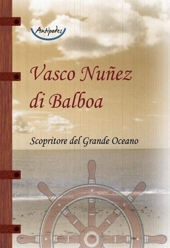 9788896926222-Vasco Nuñez di Balboa. Scopritore del Grande Oceano.