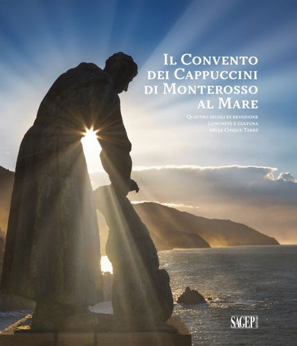 9788863736922-Il convento dei cappuccini di Monterosso al Mare. Quattro secoli di devozione, c
