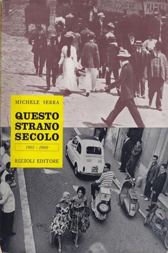 Questo strano secolo , vita privata degli italiani dal 1901 al 1960.