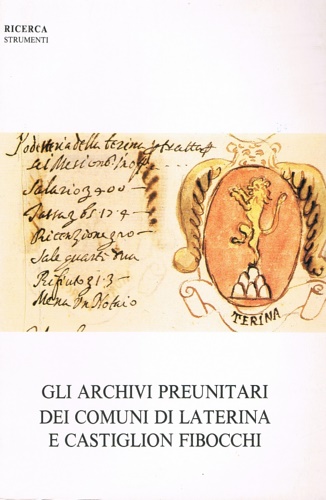 Gli archivi preunitari dei comuni di Laterina e Castiglion Fibocchi.
