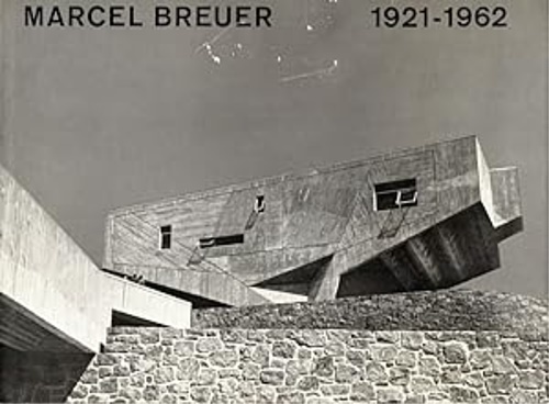 Marcel Breuer 1921-1962.