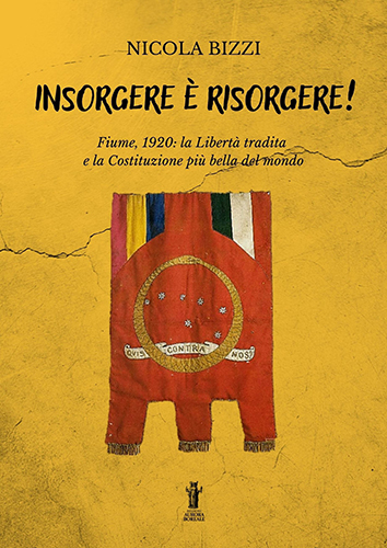 9791280130648-Insorgere è risorgere. Fiume, 1920: la libertà tradita e la costituzione più bel