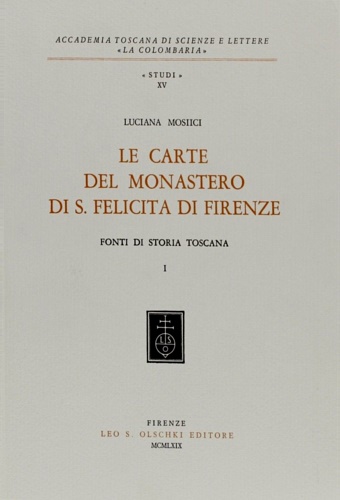 9788822218599-Le carte del Monastero di S.Felicita di Firenze. Fonti di storia toscana. Vol.I.