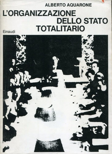L'organizzazione dello Stato totalitario.