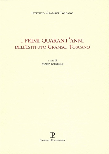 9788859614685-I Primi Quarant'Anni dell'Istituto Gramsci Toscano.