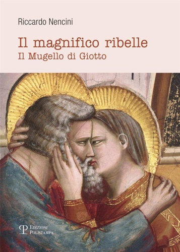 9788859617327-Il magnifico ribelle. Il Mugello di Giotto.