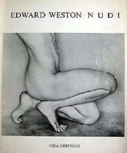 9788870170108-Edward Weston: nudi ; fotografie, brani dai diari e dalle lettere.