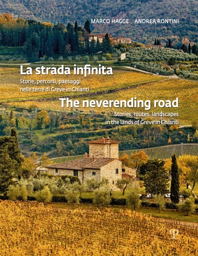9788859622819-La strada infinita. Storie, percorsi, paesaggi nelle terre di Greve in Chianti.