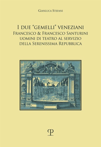 9788859623427-I due «gemelli» veneziani. Francesco & Francesco Santurini uomini di teatro al s
