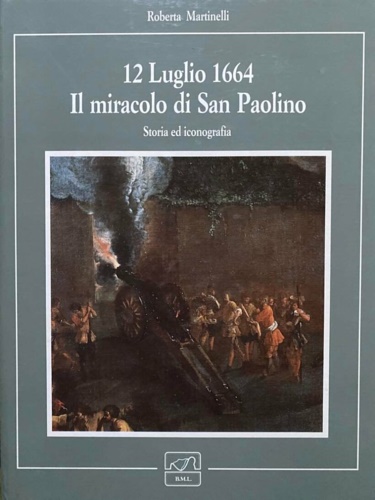 12 Luglio 1664. Il miracolo di San Paolino. Storia e iconografia.