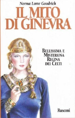 9788818880434-Il mito di Ginevra. Bellissima e misteriosa regina dei Celti.
