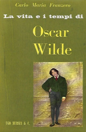 La vita e i tempi di Oscar Wilde.
