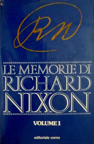Le memorie di Richard Nixon. Volume Primo.