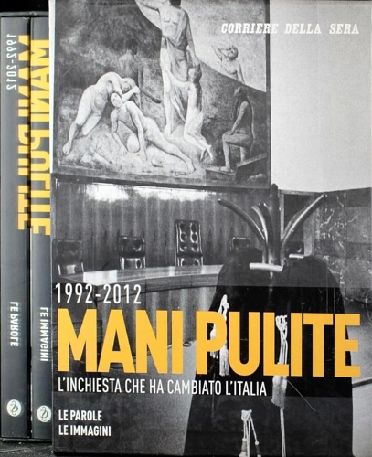1992-2012. Mani pulite. L'inchiesta che ha cambiato l ?italia. le Parole. le imm