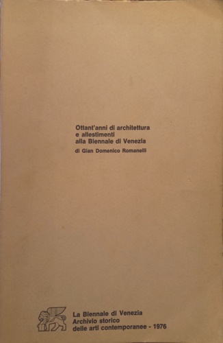 Ottant' anni architettura e allestimenti alla Biennale di Venezia.