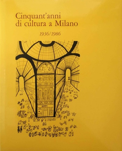 9788876440625-Cinquant'anni di cultura a Milano. 1936/1986.