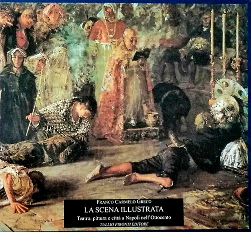 9788879371230-La scena illustrata. Teatro, pittura e città a Napoli nell'Ottocento.