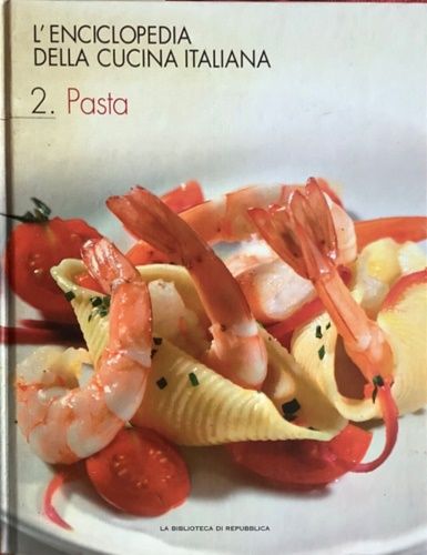 L'enciclopedia della cucina italiana. Volume 2: Pasta.