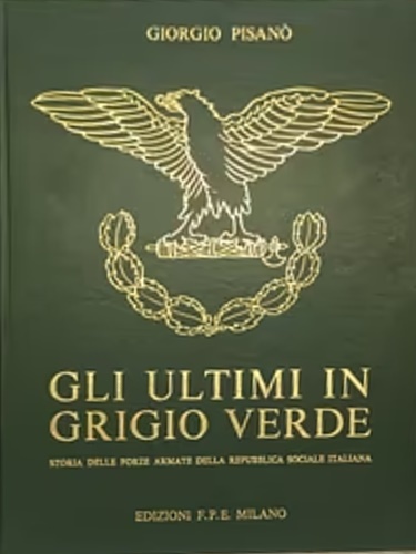 Gli ultimi in Grigio Verde, Storia delle forze armate della Repubblica Sociale I