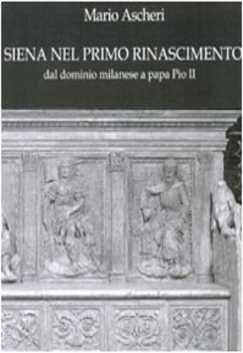 9788876260940-Siena nel primo Rinascimento dal dominio milanese a papa Pio II.