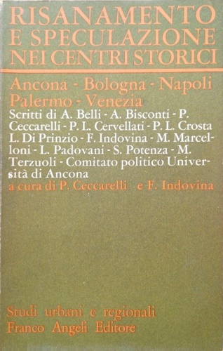 Risanamento e speculazione nei centri storici. Ancona-Bologna-Napoli-Palermo-Ven