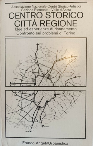 Centro storico, città, regione. Idee ed esperienze di risanamento. Confronto sui