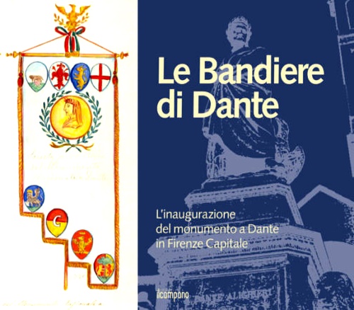 9788865282267-Le bandiere di Dante. L'inaugurazione del monumento a Dante in Firenze capitale.