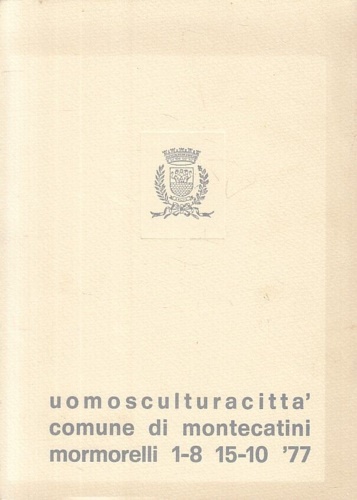 Luigi Mormorelli uomosculturacittà. Sculture in pietra 1967-1977.