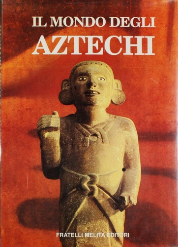 9788840365749-Il mondo degli Aztechi.