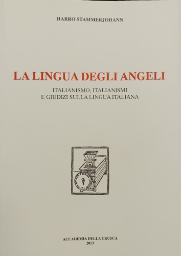 9788889369500-La lingua degli angeli. Italianismo, italianismi e giudizi sulla lingua italiana
