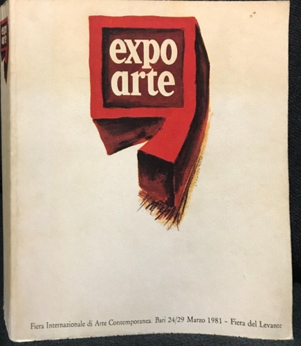 Expo Arte. Fiera Internazionale di Arte Contemporanea-Bari Marzo 1981.