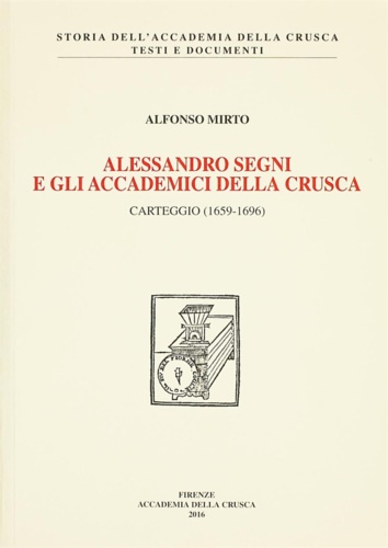9788889369630-Alessandro Segni e gli Accademici della Crusca. Carteggio (1659-1969).