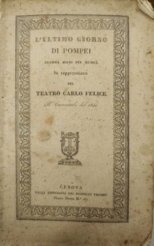 L'ultimo giorno di Pompei. Dramma serio per musica da rappresentarsi nel Teatro