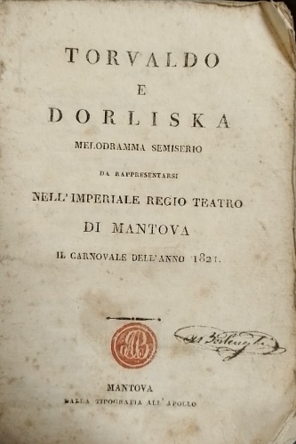 Torvaldo e Dorliska. Melodramma semiserio.
