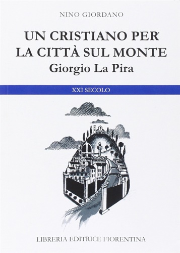 9788865000908-Giorgio la Pira. Un Cristiano per la Città sul Monte.