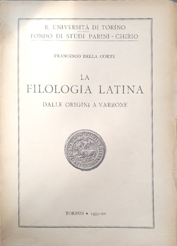 La filologia latina. Dalle origini a Varrone.