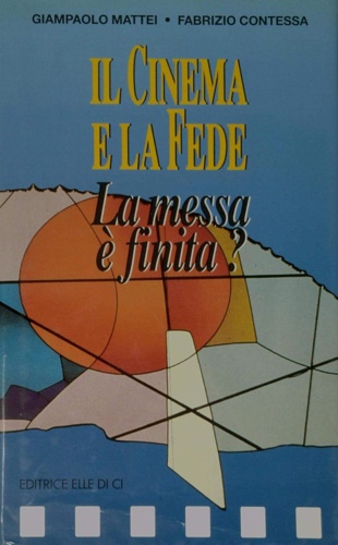 9788801106732-Il cinema e la fede. La messa è finita?.