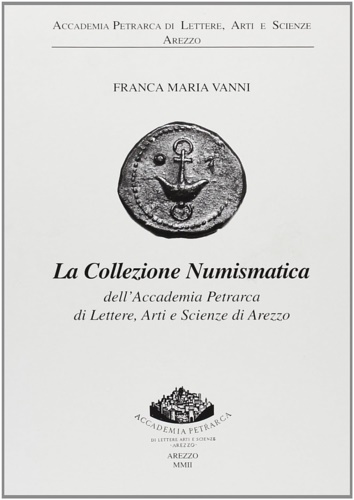 9788887187717-La collezione numismatica dell' Accademia Petrarca di lettere, Arti e Scienze di