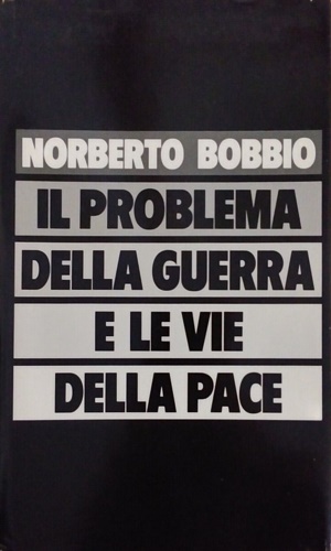 Il problema della guerra e le vie della pace.