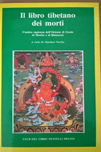 Il libro tibetano dei morti. L'antica sapienza dell'Oriente di fronte al Morire