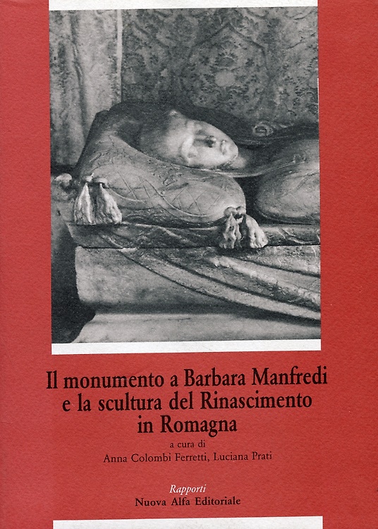 9788877790811-Il monumento a Barbara Manfredi e la scultura del Rinascimento in Romagna.