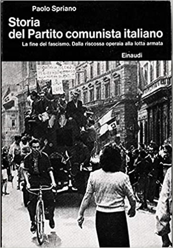 Storia del Partito Comunista Italiano. IV.La fine del Fascismo. Dalla riscossa o