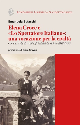 9788849870145-Elena Croce e «Lo Spettatore Italiano»: una vocazione per la civiltà. Con una sc