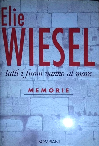9788845229398-Tutti i fiumi vanno al mare. Memorie.