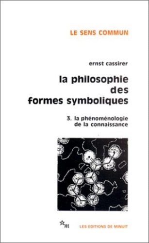 9782707303868-La philosophie des formes symboliques. 3: La phénoménologie de la connaissance