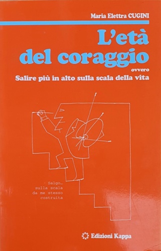 9788878904309-L'età del coraggio. Salire più in alto sulla scala della vita.