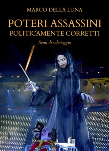 9791255045878-Poteri assassini politicamente corretti. Semi di sabotaggio.