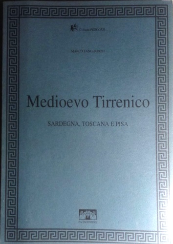 Medioevo tirrenico. Sardegna, Toscana e Pisa.